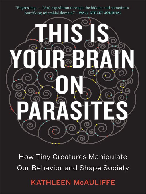 Title details for This Is Your Brain On Parasites by Kathleen McAuliffe - Wait list